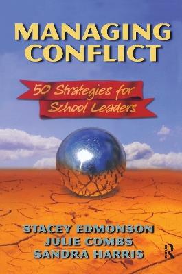 Managing Conflict: 50 Strategies for School Leaders - Stacey Edmonson,Sandra Harris,Julie Combs - cover