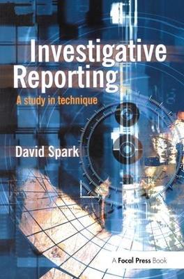 Investigative Reporting: A study in technique - David Spark - cover