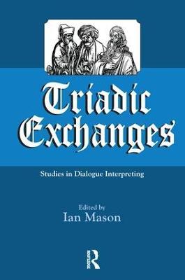 Triadic Exchanges: Studies in Dialogue Interpreting - cover