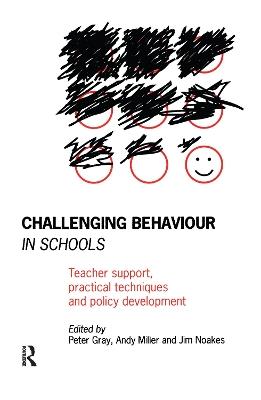 Challenging Behaviour in Schools: Teacher support, practical techniques and policy development - cover