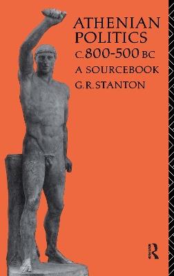 Athenian Politics c800-500 BC: A Sourcebook - G. R. Stanton - cover