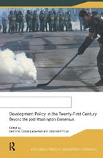 Development Policy in the Twenty-First Century: Beyond the Post-Washington Consensus