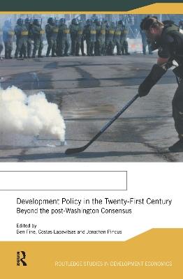 Development Policy in the Twenty-First Century: Beyond the Post-Washington Consensus - cover