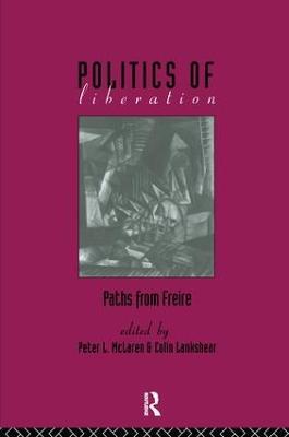 The Politics of Liberation: Paths from Freire - cover