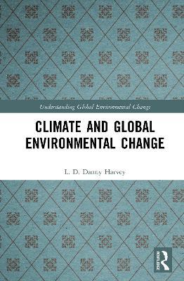 Climate and Global Environmental Change - L. D. Danny Harvey - cover