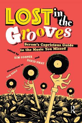 Lost in the Grooves: Scram's Capricious Guide to the Music You Missed - cover