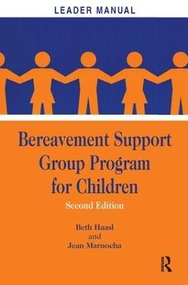 Bereavement Support Group Program for Children: Leader Manual and Participant Workbook - Beth Haasl,Jean Marnocha - cover
