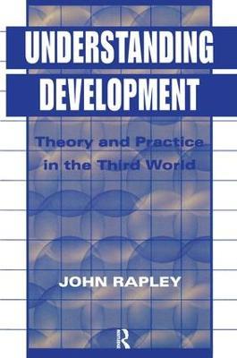 Understanding Development: Theory And Practice In The Third World - John Rapley - cover