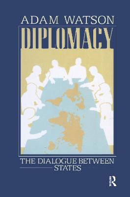 Diplomacy: The Dialogue Between States - Adam Watson - cover