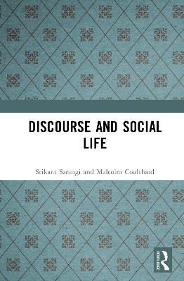 Discourse and Social Life - Srikant Sarangi,Malcolm Coulthard - cover