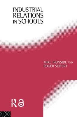 Industrial Relations in Schools - Mike Ironside,Roger Seifert - cover