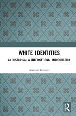 White Identities: An Historical & International Introduction