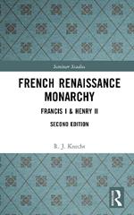 French Renaissance Monarchy: Francis I & Henry II