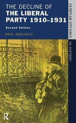 The Decline Of The Liberal Party 1910-1931 - Paul Adelman - cover