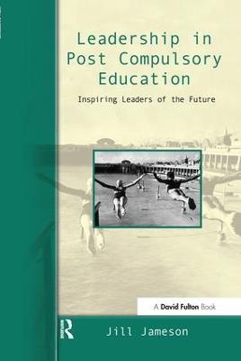 Leadership in Post-Compulsory Education: Inspiring Leaders of the Future - Jill Jameson - cover