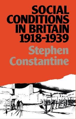 Social Conditions in Britain 1918-1939 - Stephen Constantine - cover