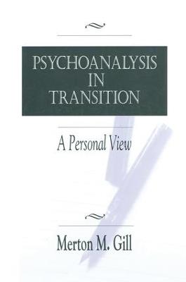 Psychoanalysis in Transition: A Personal View - Merton M. Gill - cover