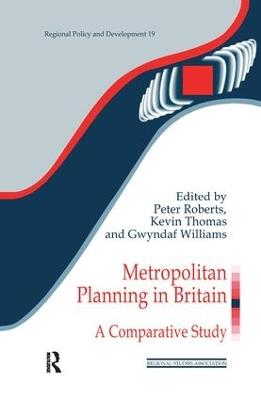 Metropolitan Planning in Britain: A Comparative Study - cover