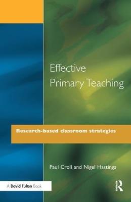 Effective Primary Teaching: Research-based Classroom Strategies - Paul Croll,Nigel Hastings - cover
