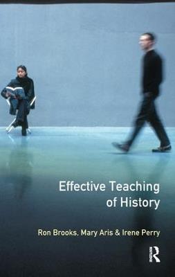 Effective Teaching of History, The - Ron Brooks,Mary Aris,Irene Perry - cover
