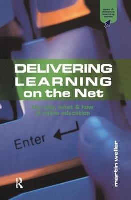 Delivering Learning on the Net: The Why, What and How of Online Education - Martin Weller - cover