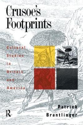 Crusoe's Footprints: Cultural Studies in Britain and America - Patrick Brantlinger - cover