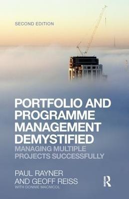 Portfolio and Programme Management Demystified: Managing Multiple Projects Successfully - Geoff Reiss,Paul Rayner - cover