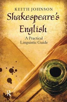 Shakespeare's English: A Practical Linguistic Guide - Keith Johnson - cover