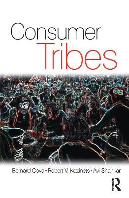 Consumer Tribes - Avi Shankar,Bernard Cova,Robert Kozinets - cover