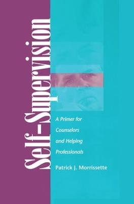 Self Supervision: A Primer for Counselors and Human Service Professionals - Patrick J. Morrissette - cover