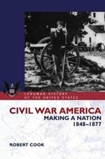 Civil War America: Making a Nation, 1848-1877