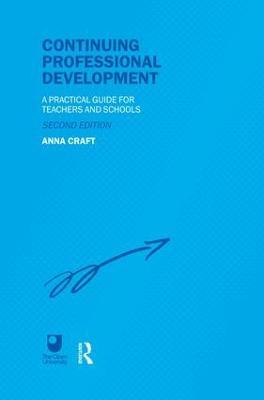 Continuing Professional Development: A Practical Guide for Teachers and Schools - Anna Craft - cover