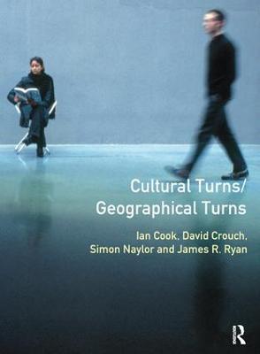 Cultural Turns/Geographical Turns: Perspectives on Cultural Geography - Simon Naylor,James Ryan,Ian Cook - cover