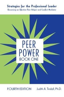 Peer Power, Book One: Strategies for the Professional Leader: Becoming an Effective Peer Helper and Conflict Mediator - Judith A. Tindall - cover