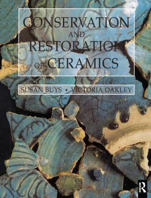 Conservation and Restoration of Ceramics - Susan Buys,Victoria Oakley - cover