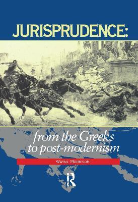 Jurisprudence: From The Greeks To Post-Modernity - Wayne Morrison - cover