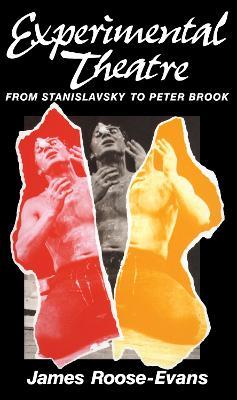 Experimental Theatre: From Stanislavsky to Peter Brook - James Roose-Evans - cover