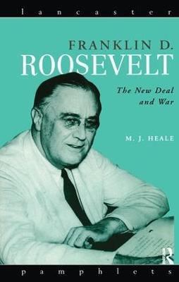 Franklin D. Roosevelt: The New Deal and War - Michael Heale - cover