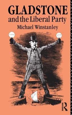 Gladstone and the Liberal Party - Michael J. Winstanley - cover