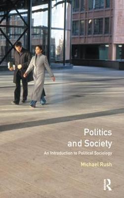 Politics and Society: An Introduction to Political Sociology - Michael Rush - cover