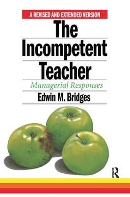 The Incompetent Teacher: Managerial Responses - Edwin M. Bridges - cover