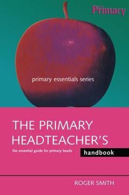 The Primary Headteacher's Handbook - Roger Smith - cover