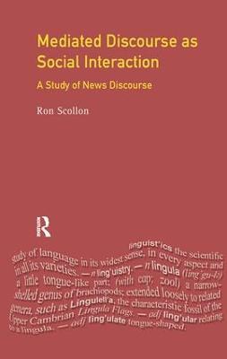 Mediated Discourse as Social Interaction: A Study of News Discourse - Ron Scollon - cover