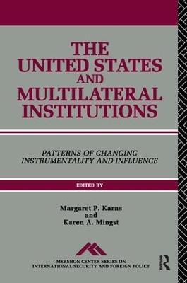 The United States and Multilateral Institutions: Patterns of Changing Instrumentality and Influence - cover