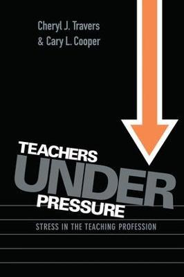 Teachers Under Pressure: Stress in the Teaching Profession - Cary Cooper,Cheryl Travers - cover