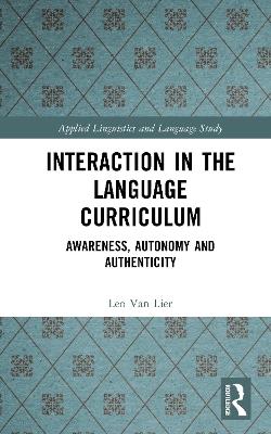 Interaction in the Language Curriculum: Awareness, Autonomy and Authenticity - Leo Van Lier - cover