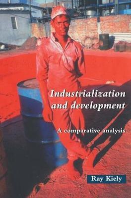 Industrialization and Development: An Introduction - Ray Kiely - cover