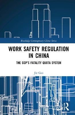 Work Safety Regulation in China: The CCP’s Fatality Quota System - Jie Gao - cover