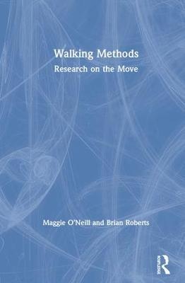 Walking Methods: Research on the Move - Maggie O'Neill,Brian Roberts - cover