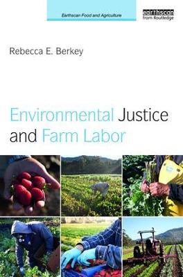 Environmental Justice and Farm Labor - Rebecca E. Berkey - cover
